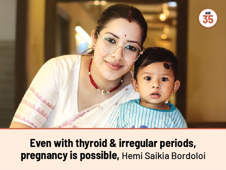 Even with thyroid & irregular periods, pregnancy is possible, Hemi Saikia Bordoloi